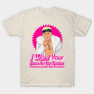 I want your horse T-Shirt